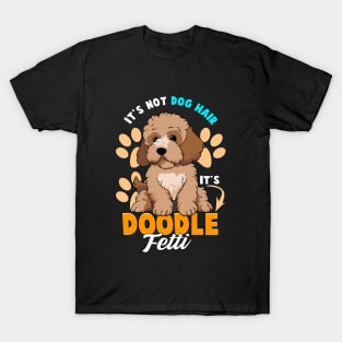 Goldendoodle Not Dog Hair It's Doodle-fetti Doodle Owner T-Shirt